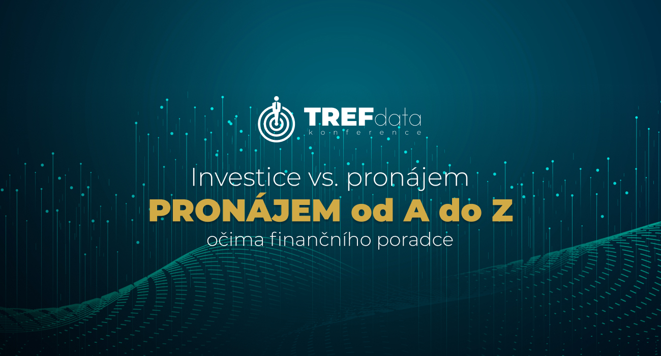 Konference TREFdata „Pronájem vs. investice“ přinese poradenskému trhu jasno v největším investičním dilematu současnosti.